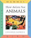 How Artists See Animals: Mammal, Fish, Bird, Reptile