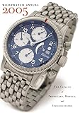 Wristwatch Annual 2005 The Catalog Of Producers Models And Specifications