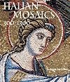 Italian Mosaics: 300-1300 (Prequel to Italian Frescoes)