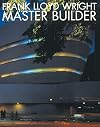Frank Lloyd Wright: Master Builder (Universe Architecture Series)