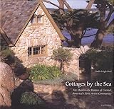 Cottages by the Sea, The Handmade Homes of Carmel, America's First Artist Community
