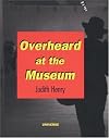 Overheard at the Museum