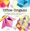 Office Origami: The Highly Successful Slacker's Guide to Workplace Procrastination