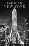 Building New York: The Rise and Rise of the Greatest City on Earth