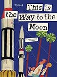 This Is The Way To The Moon A Childrens Classic