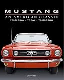 Mustang: An American Classic Yesterday, Today, Tomorrow
