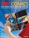 1001 Comics You Must Read Before You Die The Ultimate Guide To Comic Books Graphic Novels And Manga