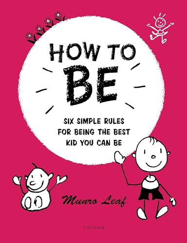 How to Be: Six Simple Rules for Being the Best Kid You Can Be book cover