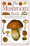 The Mushroom Book How to Identify, Gather and Cook Wild Mushrooms and Other Fungi