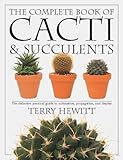 The Complete Book Of Cacti Succulents The Definitive Practical Guide To Culmination Propagation And Display