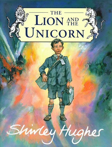 Cover of The Lion and the Unicorn by Hughes, Shirley 