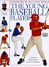 The Young Baseball Player: A Young Enthusiast's Guide to Baseball
