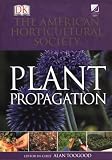 American Horticultural Society Plant Propagation The Fully Illustrated Plantbyplant Manual Of Practical Techniques