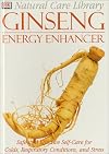 Ginseng: Safe and Effective Self-Care for Colds, Respiratory Conditions and Stress (Natural Care Library)