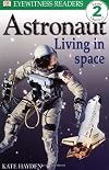 Astronaut: Living in Space (DK Readers: Level 2)