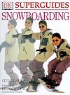 DK Superguides: Snowboarding