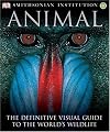 Animal: The Definitive Visual Guide to the World's Wildlife