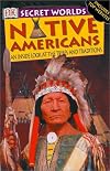 Native Americans: An Inside Look at the Tribes and Traditions (Secret Worlds)