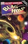 Black Holes and Other Space Oddities (Secret Worlds)