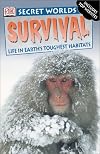 Survival: Life in Earth's Toughest Hbitats (Secret Worlds)