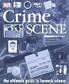 Crime Scene: The Ultimate Guide to Forensic Science