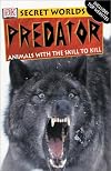 Predator: Animals with the skill to kill (Secret Worlds)