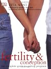 Fertility and Conception: A Complete Guide to Getting Pregnant