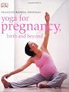 Yoga for Pregnancy, Birth and Beyond