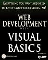 Everything You Want And Need To Know About Web Development : Web Development With Visual Basic 5 (CD-Rom Included)
