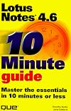 10 Minute Guide: Lotus Notes 4.6: Master the Essentials in 10 Minutes or Less (10 Minute Guides (Computer Books))