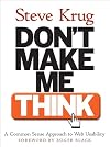 Don't Make Me Think: A Common Sense Approach to Web Usability {first edition}
