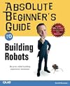 Absolute Beginner's Guide to Building Robots