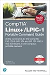 CompTIA Linux /LPIC-1 Portable Command Guide: All the commands for the CompTIA LX0-103 & LX0-104 and LPI 101-400 & 102-400 exams in one compact, portable resource