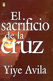 El Sacrificio De La Cruz The Sacrifice Of The Cross