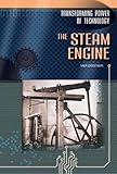 The Steam Engine Transforming Power Of Technology