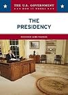 The Presidency (U.S. Government: How It Works)