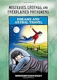 Dreams And Astral Travel Mysteries Legends And Unexplained Phenomena Library