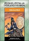 Shamanism Mysteries Legends And Unexplained Phenomena
