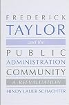 Frederick Taylor and the public administration community : a reevaluation