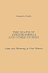 The Death of Luigi Trastulli and Other Stories: Form and Meaning in Oral History (Suny Series in Oral and Public History)