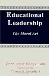 Educational Leadership: The Moral Art (Suny Series, Educational Leadership) (S U N Y Series on Educational Leadership)