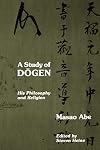A Study of Dogen: His Philosophy and Religion