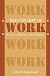 The Concept of Work: Ancient, Medieval, and Modern (SUNY series in the Anthropology of Work)