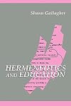 Hermeneutics and Education (S U N Y Series in Contemporary Continental Philosophy)