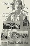 The Politics of Public Memory: Tourism, History, and Ethnicity in Monterey, California