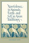 Nonviolence to Animals, Earth, and Self in Asian Traditions
