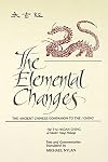 The elemental changes : the ancient Chinese companion to the I ching