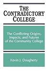 The Contradictory College: The Conflict Origins, Impacts, and Futures of the Community College (Suny Series, Frontiers i