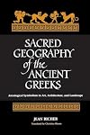 Sacred Geography of the Ancient Greeks: Astrological Symbolism in Art, Architecture, and Landscape