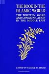 The Book in the Islamic World: The Written Word and Communication in the Middle East
